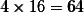 \pmb{4 \times 16 = 64}