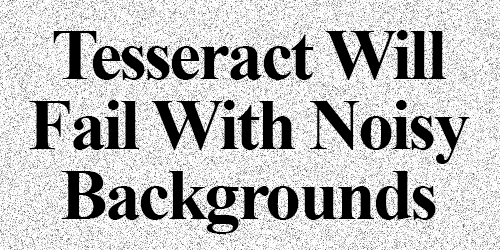 Example image where Tesseract will fail with noisy background.